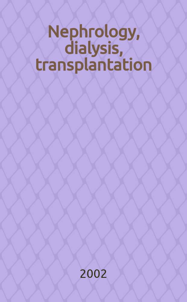 Nephrology, dialysis, transplantation : Offic. publ. of the Europ. dialysis a. transplant assoc. - Europ. renal assoc. Vol.17, №9