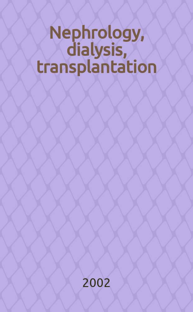Nephrology, dialysis, transplantation : Offic. publ. of the Europ. dialysis a. transplant assoc. - Europ. renal assoc. Vol.17, №9