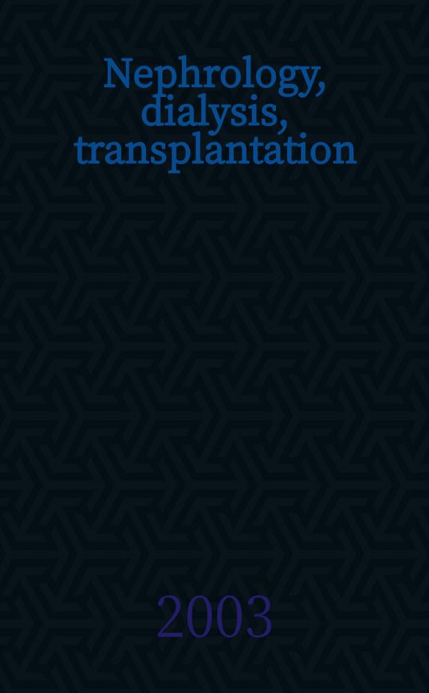 Nephrology, dialysis, transplantation : Offic. publ. of the Europ. dialysis a. transplant assoc. - Europ. renal assoc. Vol.18, №2