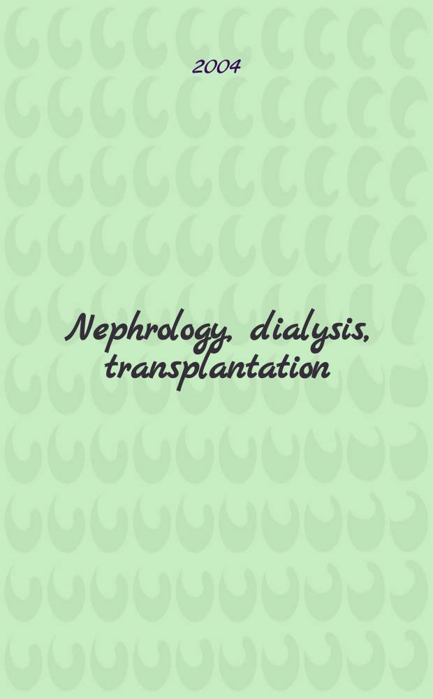 Nephrology, dialysis, transplantation : Offic. publ. of the Europ. dialysis a. transplant assoc. - Europ. renal assoc. Vol.19, №1
