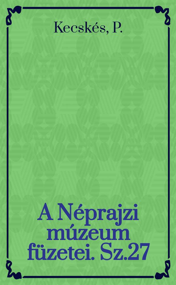 A Néprajzi múzeum füzetei. Sz.27 : A szőlő talajművelése Észak-Magyarországon
