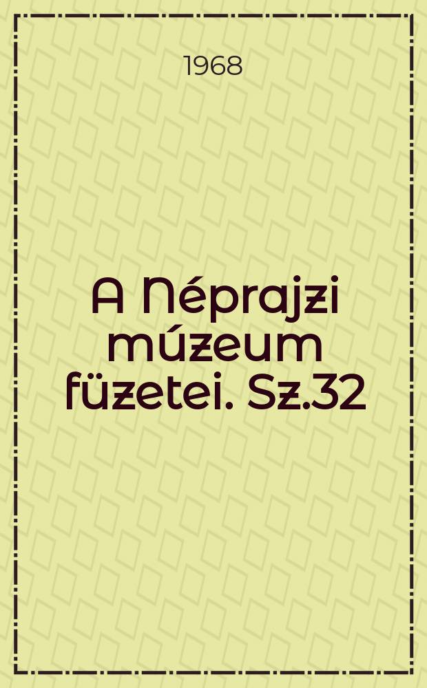 A Néprajzi múzeum füzetei. Sz.32 : Kaszaszerű vágóeszközeink történetéhez