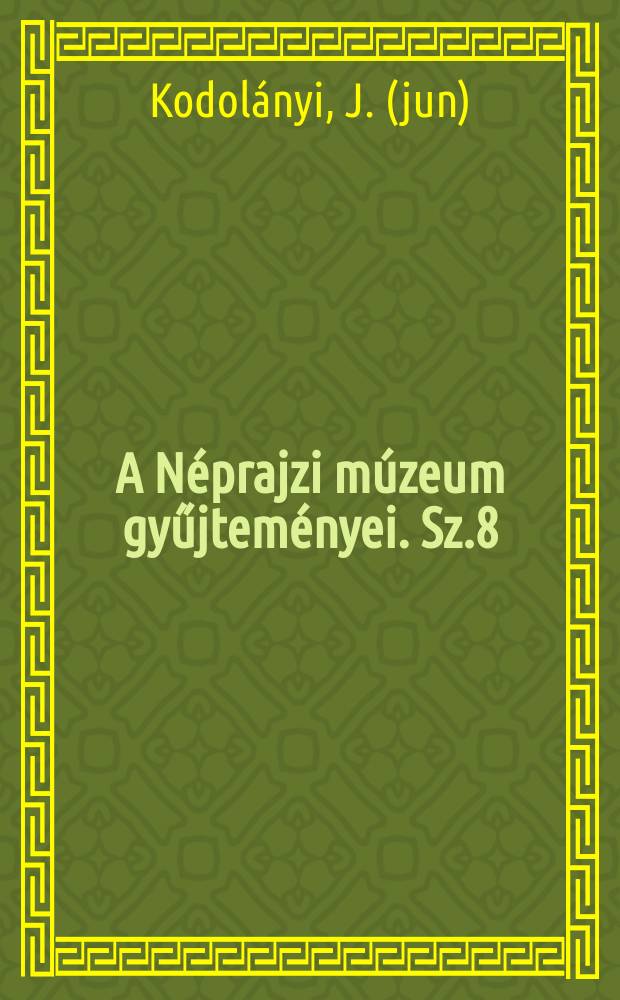A Néprajzi múzeum gyűjteményei. Sz.8 : A Néprajzi múzeum 1966 évi tárgygyűjtése