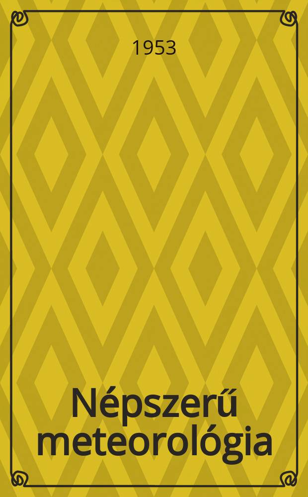 Népszerű meteorológia : Az "Időjárás " folyóirat állandó melléklete