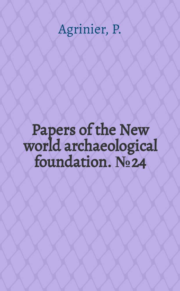 Papers of the New world archaeological foundation. №24 : Excavations at San Antonio, Chiapas, Mexico