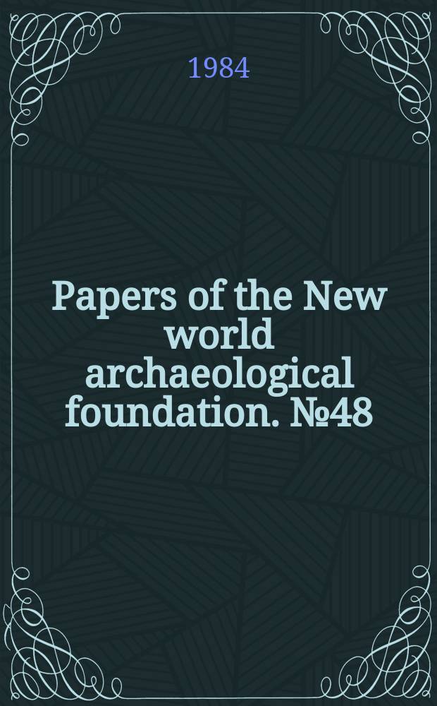 Papers of the New world archaeological foundation. №48 : The Early Olmec horizon of Mirador, Chiapas ...