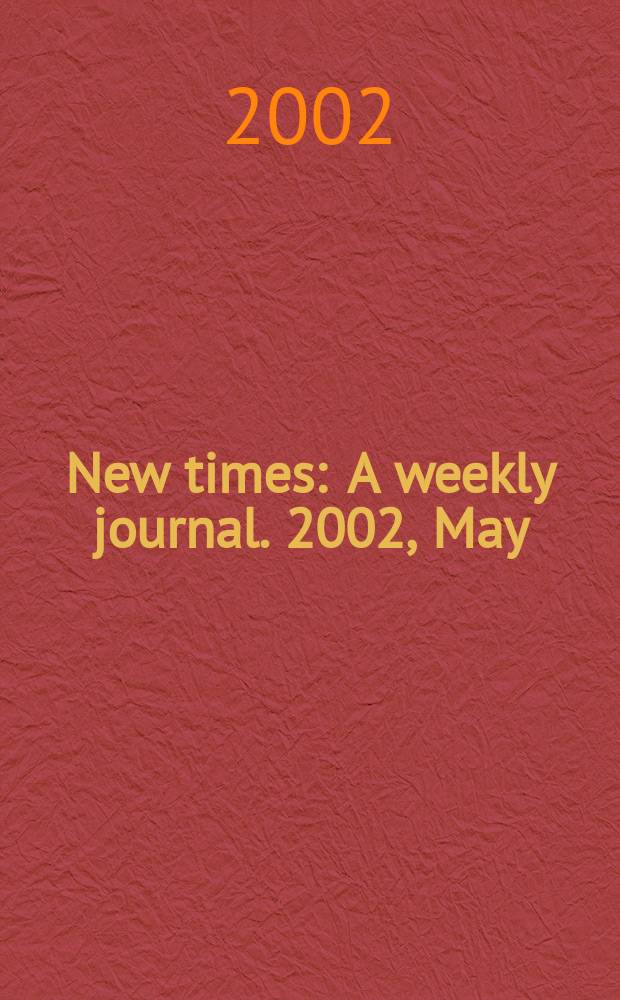 New times : A weekly journal. 2002, May