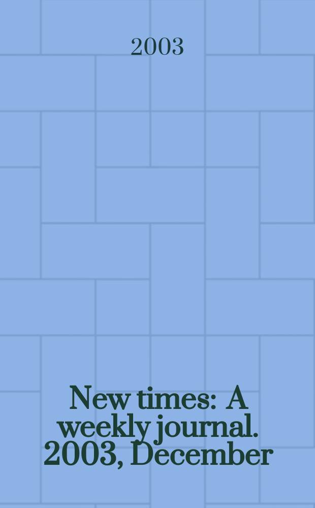 New times : A weekly journal. 2003, December