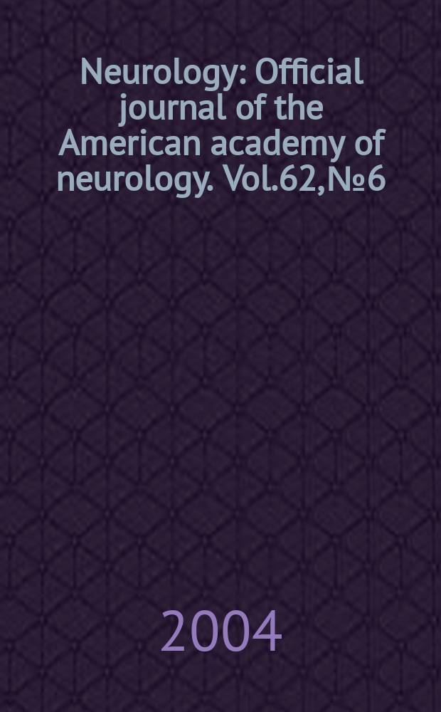 Neurology : Official journal of the American academy of neurology. Vol.62, №6
