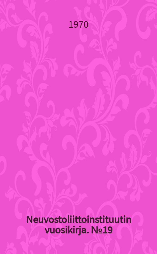 Neuvostoliittoinstituutin vuosikirja. №19/21 : 1967/1969