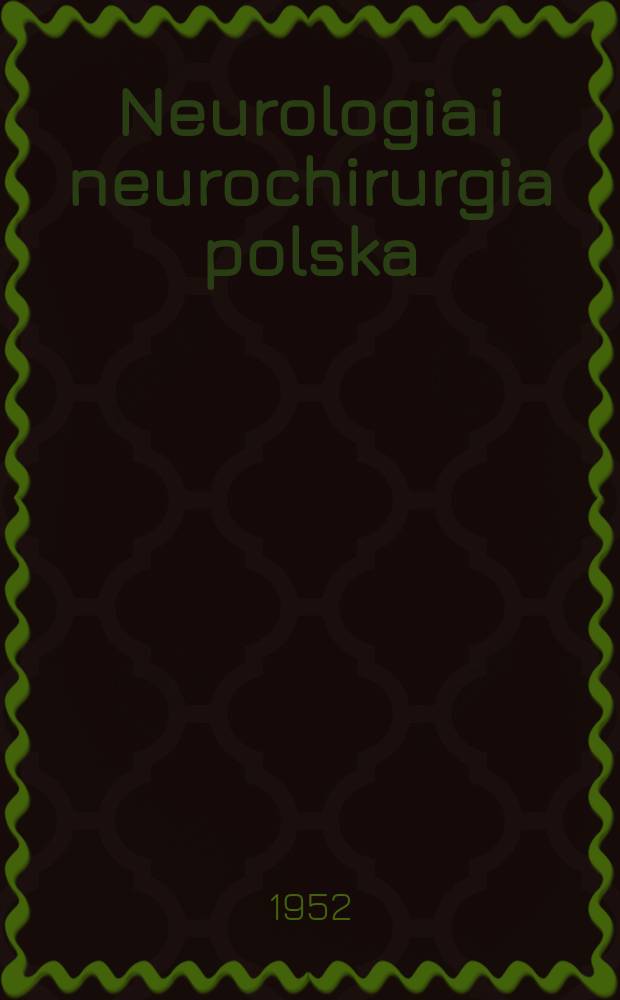Neurologia i neurochirurgia polska : Organ Polskiego towarzystwa neurologicznego i Polskiego towarzystwa neurochirurgów