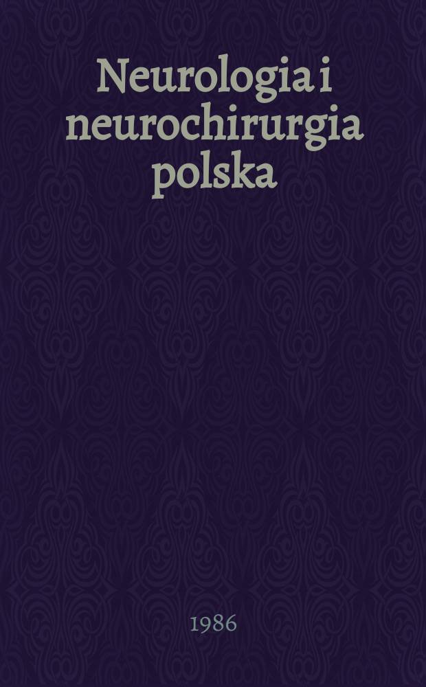 Neurologia i neurochirurgia polska : Organ Polskiego towarzystwa neurologicznego i Polskiego towarzystwa neurochirurgów. T.20(36), №3