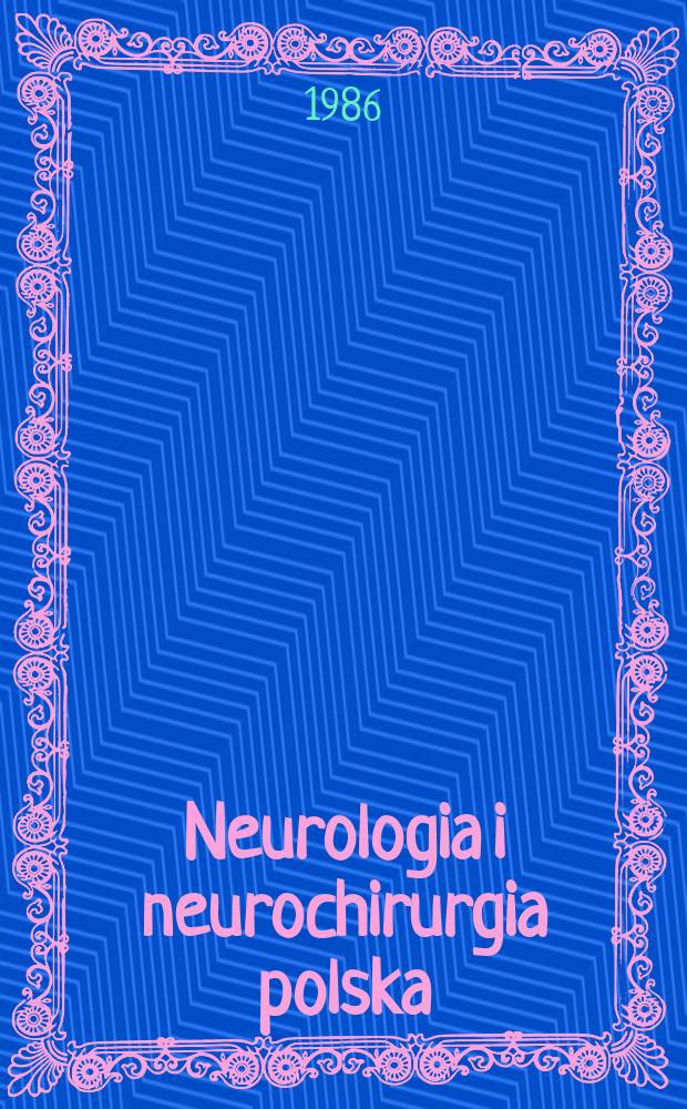 Neurologia i neurochirurgia polska : Organ Polskiego towarzystwa neurologicznego i Polskiego towarzystwa neurochirurgów. T.20(36), №5