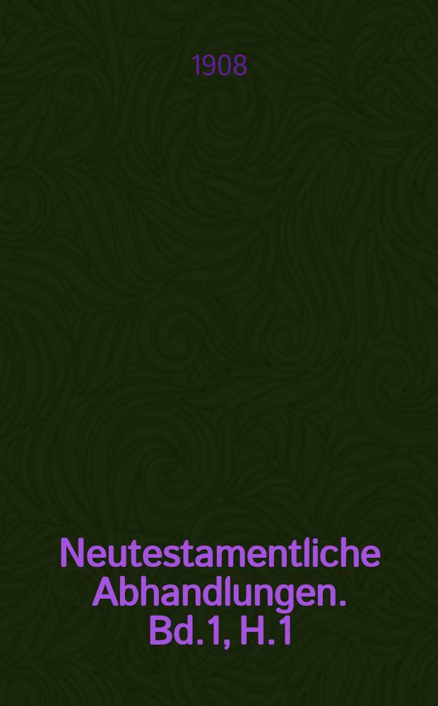 Neutestamentliche Abhandlungen. [Bd.1], H.1/2 : Jesus und die Heidenmission