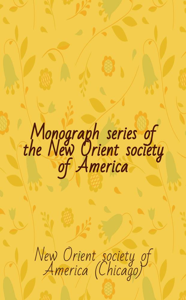 Monograph series of the New Orient society of America