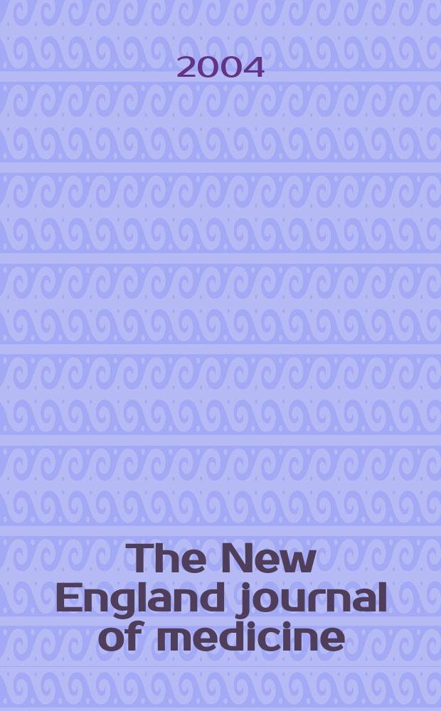 The New England journal of medicine : Formerly the Boston medical a. surgical journal. Vol.351, №12