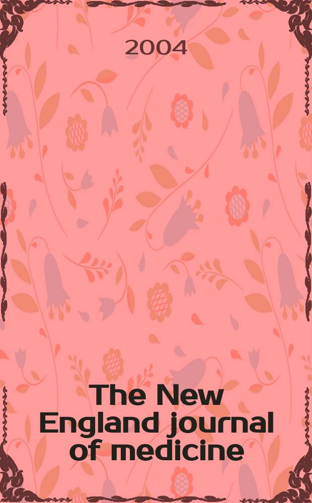 The New England journal of medicine : Formerly the Boston medical a. surgical journal. Vol.351, №26