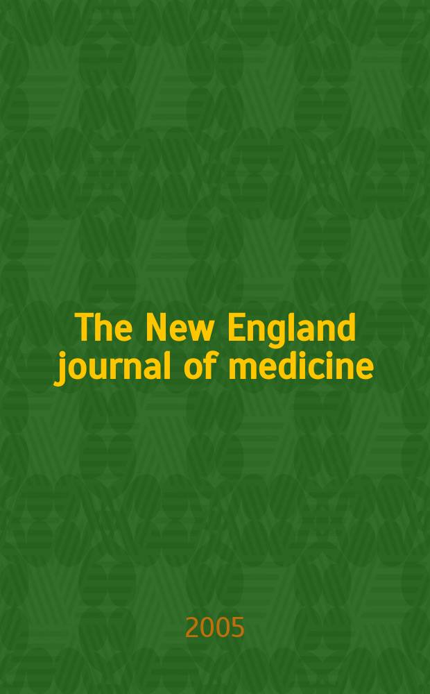 The New England journal of medicine : Formerly the Boston medical a. surgical journal. Vol.352, №12
