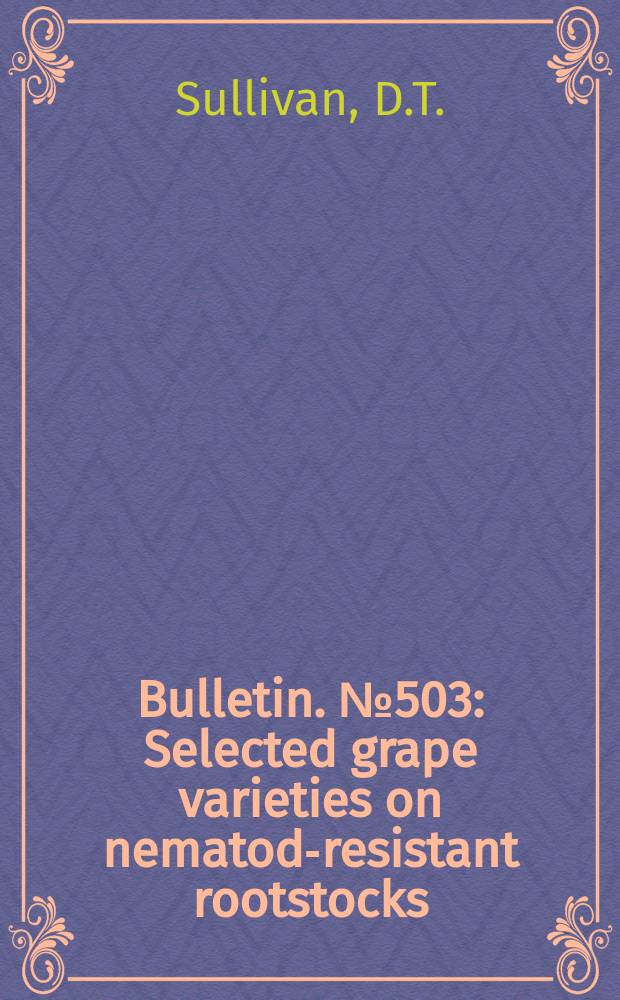 Bulletin. №503 : Selected grape varieties on nematode- resistant rootstocks