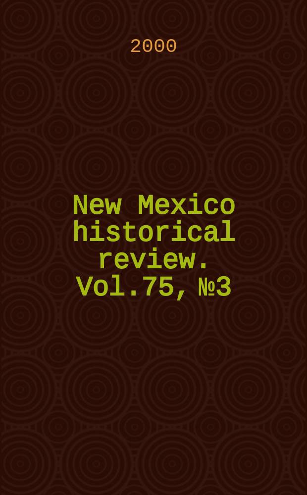 New Mexico historical review. Vol.75, №3