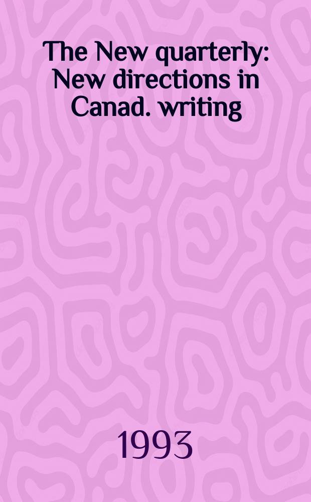 The New quarterly : New directions in Canad. writing