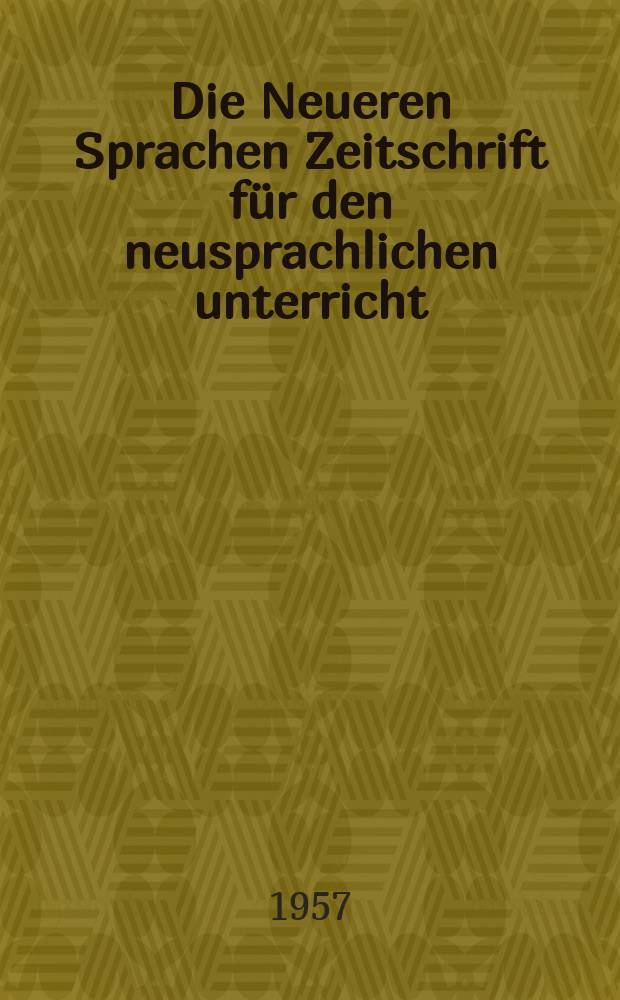 Die Neueren Sprachen Zeitschrift für den neusprachlichen unterricht : Die Zeitschrift bilden die Fortsetzung der Phonetischen Studien. Bd.6, H.11