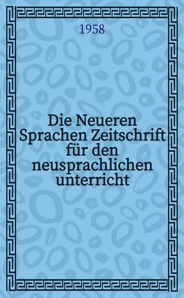 Die Neueren Sprachen Zeitschrift für den neusprachlichen unterricht : Die Zeitschrift bilden die Fortsetzung der Phonetischen Studien. Bd.7, H.9