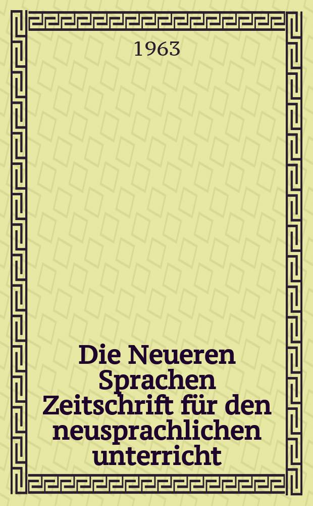 Die Neueren Sprachen Zeitschrift für den neusprachlichen unterricht : Die Zeitschrift bilden die Fortsetzung der Phonetischen Studien. Bd.12, H.3