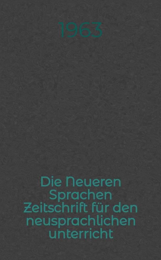 Die Neueren Sprachen Zeitschrift für den neusprachlichen unterricht : Die Zeitschrift bilden die Fortsetzung der Phonetischen Studien. Bd.12, H.9