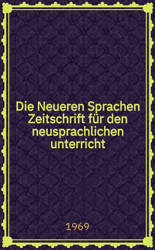 Die Neueren Sprachen Zeitschrift f&uuml;r den neusprachlichen unterricht : Die Zeitschrift bilden die Fortsetzung der Phonetischen Studien. Bd.18(68), H.12