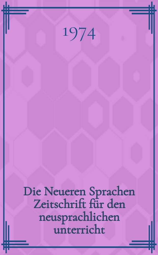 Die Neueren Sprachen Zeitschrift für den neusprachlichen unterricht : Die Zeitschrift bilden die Fortsetzung der Phonetischen Studien. Bd.23(73), H.3