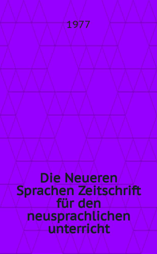 Die Neueren Sprachen Zeitschrift f&uuml;r den neusprachlichen unterricht : Die Zeitschrift bilden die Fortsetzung der Phonetischen Studien. Bd.26(76), H.5/6