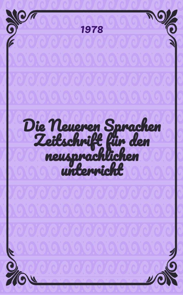 Die Neueren Sprachen Zeitschrift für den neusprachlichen unterricht : Die Zeitschrift bilden die Fortsetzung der Phonetischen Studien. Bd.27(77), H.1
