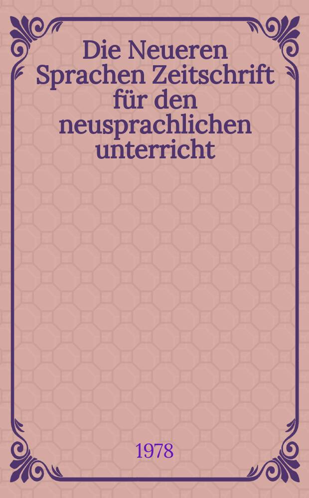 Die Neueren Sprachen Zeitschrift für den neusprachlichen unterricht : Die Zeitschrift bilden die Fortsetzung der Phonetischen Studien. Bd.27(77), H.2