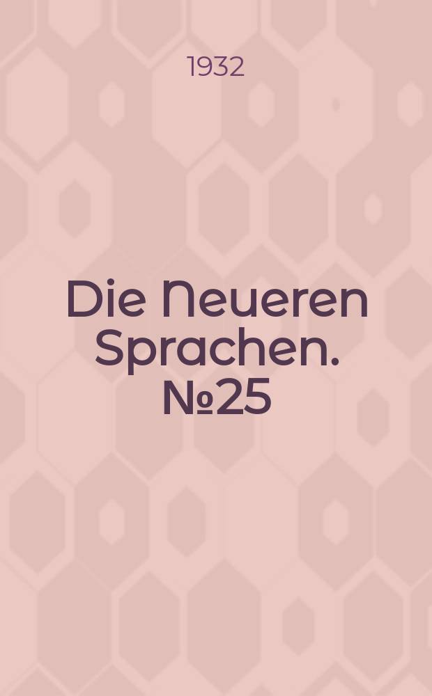 Die Neueren Sprachen. №25 : Rheinische Beiträge zur Durchführung der Schulreform in den neueren Sprachen