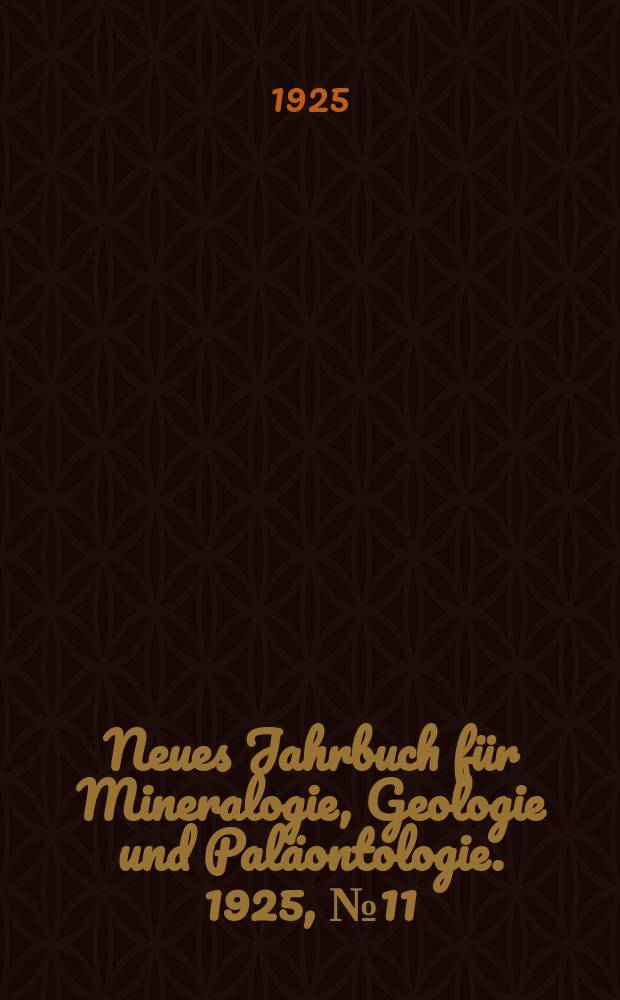 Neues Jahrbuch für Mineralogie , Geologie und Paläontologie. 1925, №11