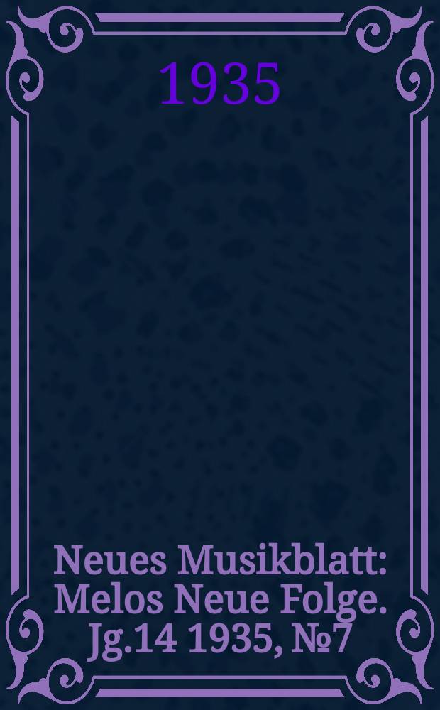 Neues Musikblatt : Melos Neue Folge. Jg.14 1935, №7