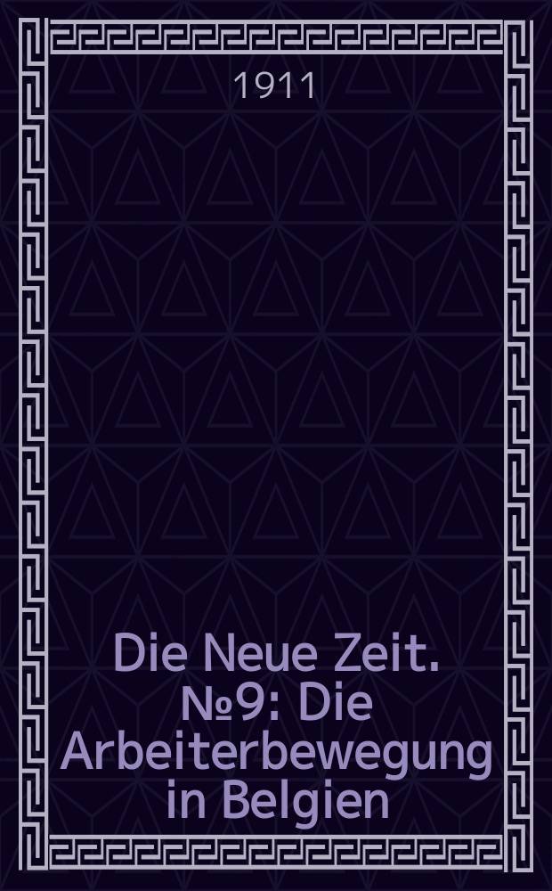 Die Neue Zeit. №9 : Die Arbeiterbewegung in Belgien