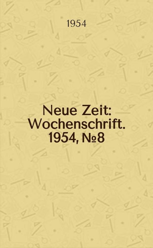 Neue Zeit : Wochenschrift. 1954, №8
