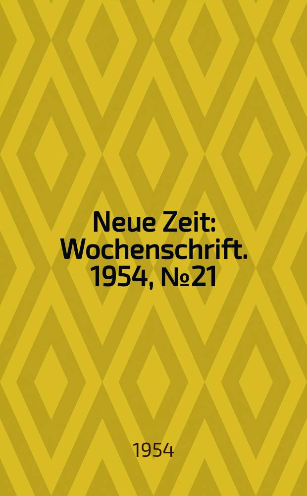 Neue Zeit : Wochenschrift. 1954, №21