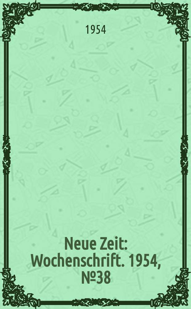 Neue Zeit : Wochenschrift. 1954, №38