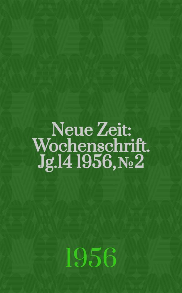 Neue Zeit : Wochenschrift. Jg.14 1956, №2