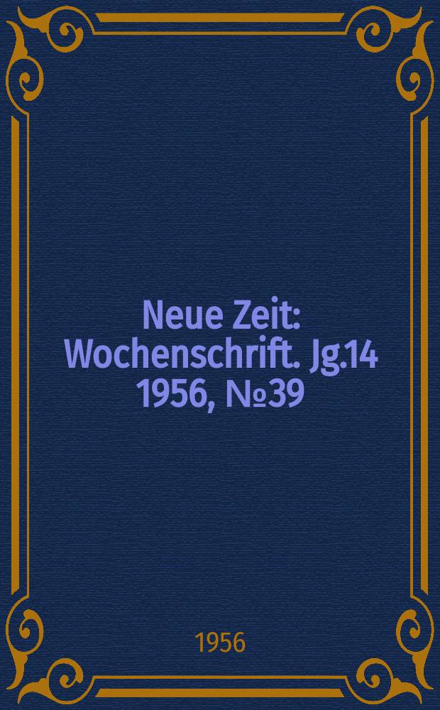 Neue Zeit : Wochenschrift. Jg.14 1956, №39