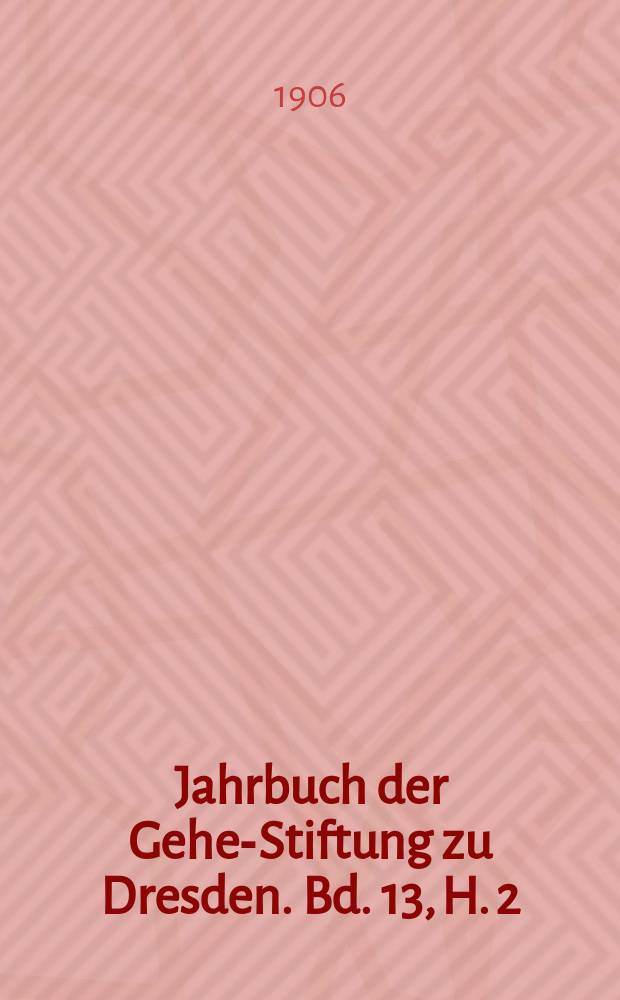 Jahrbuch der Gehe-Stiftung zu Dresden. Bd. 13, [H. 2] : Stellung und Tätigkeit des Richters