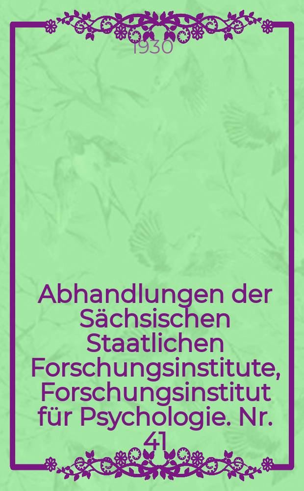 Abhandlungen der Sächsischen Staatlichen Forschungsinstitute, Forschungsinstitut für Psychologie. Nr. 41 : Psychologische Optik
