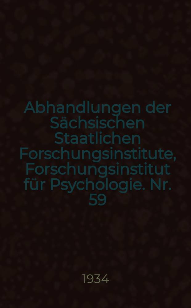Abhandlungen der Sächsischen Staatlichen Forschungsinstitute, Forschungsinstitut für Psychologie. Nr. 59 : Erlehniswirklichkeit und Struktur