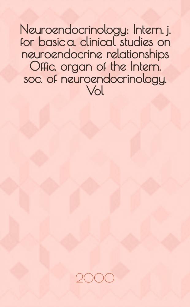 Neuroendocrinology : Intern. j. for basic a. clinical studies on neuroendocrine relationships Offic. organ of the Intern. soc. of neuroendocrinology. Vol.72, №6