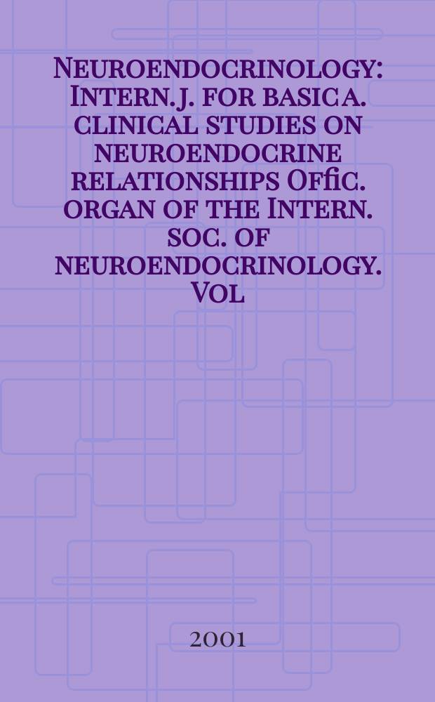 Neuroendocrinology : Intern. j. for basic a. clinical studies on neuroendocrine relationships Offic. organ of the Intern. soc. of neuroendocrinology. Vol.73, №4