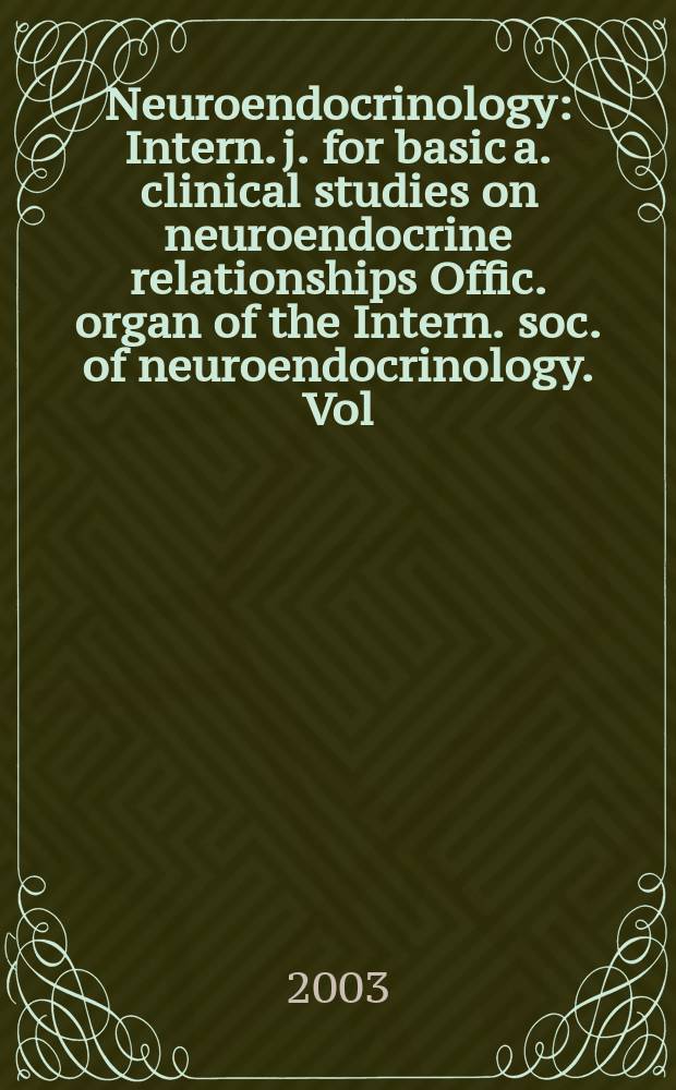 Neuroendocrinology : Intern. j. for basic a. clinical studies on neuroendocrine relationships Offic. organ of the Intern. soc. of neuroendocrinology. Vol.77, №5