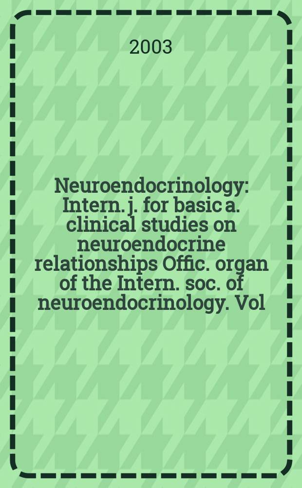 Neuroendocrinology : Intern. j. for basic a. clinical studies on neuroendocrine relationships Offic. organ of the Intern. soc. of neuroendocrinology. Vol.78, №6